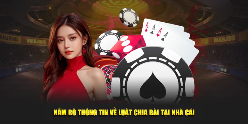 Nắm rõ thông tin về luật chia bài tại nhà cái