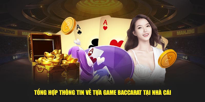 Tổng hợp thông tin về tựa game baccarat tại nhà cái