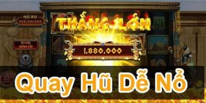 Cách quay hũ dễ nổ - 4 Chiến thuật săn hũ chắc thắng