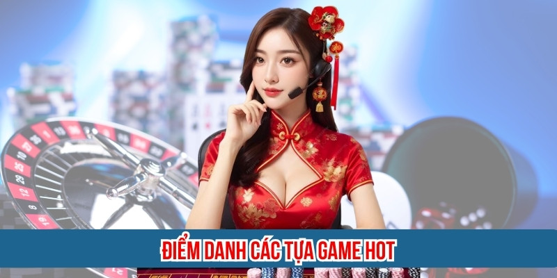 Điểm danh các tựa game hot