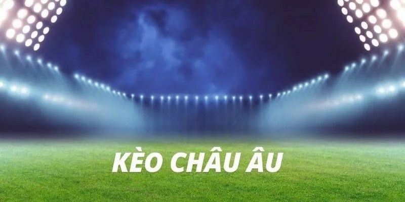 Ví dụ chi tiết về kèo châu Âu