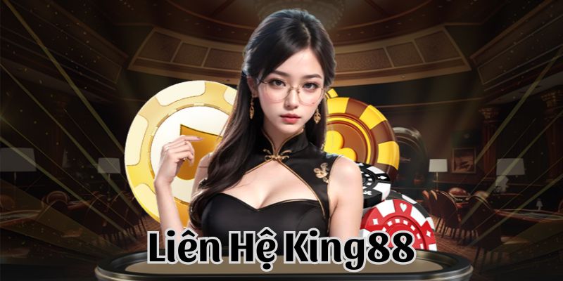 Tổng quan về thông tin liên hệ King88