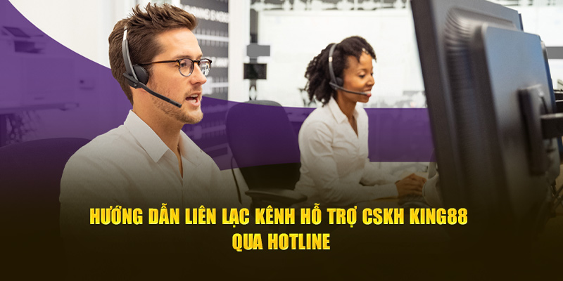 Liên hệ King88 trực tiếp qua hot line