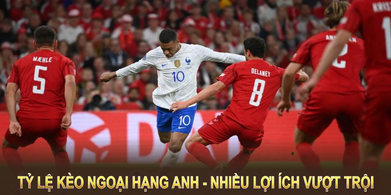 Tỷ lệ kèo Ngoại hạng Anh tại King88 mang lại nhiều lợi ích vượt trội